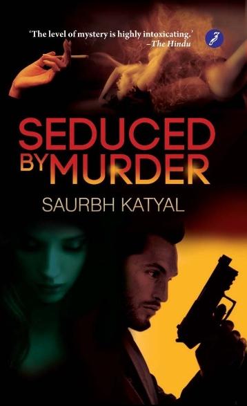 Seduced by Murder by Saurbh Katyal