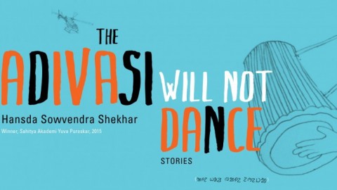 The Adivasi Will Not Dance by Hansda Sowvendra Shekhar