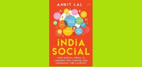 India Social: How Social Media is Leading the Charge and Changing the Country By Ankit Lal