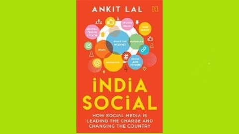 India Social: How Social Media is Leading the Charge and Changing the Country By Ankit Lal
