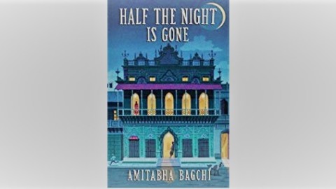 Half the Night is Gone by Amitabha Bagchi