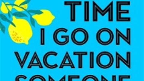 Every Time I Go on Vacation, Someone Dies by Catherine Mack