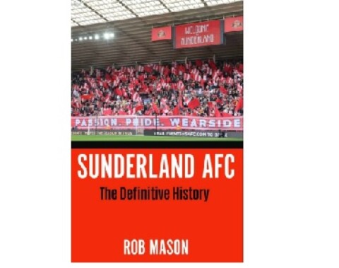 Sunderland AFCThe Definitive History by Rob Mason
