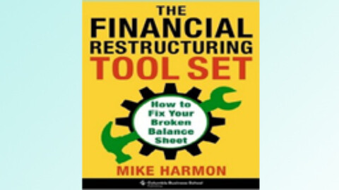 The Financial Restructuring Tool Set by Mike Harmon