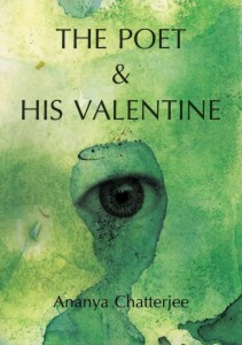 The Poet & His Valentine – Ananya Chatterjee’s new book