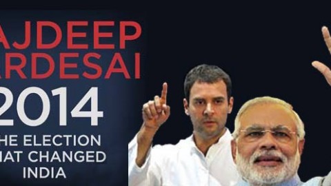 Rajdeep Sardesai’s ‘2014: The Election that changed India’ is worth reading