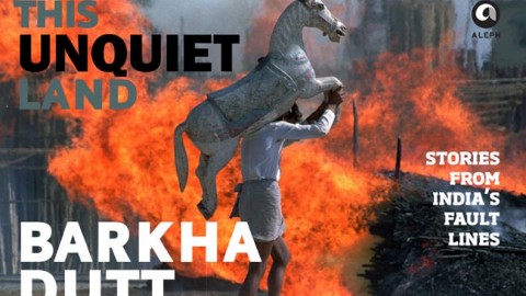 The Unquiet Land by Barkha Dutt